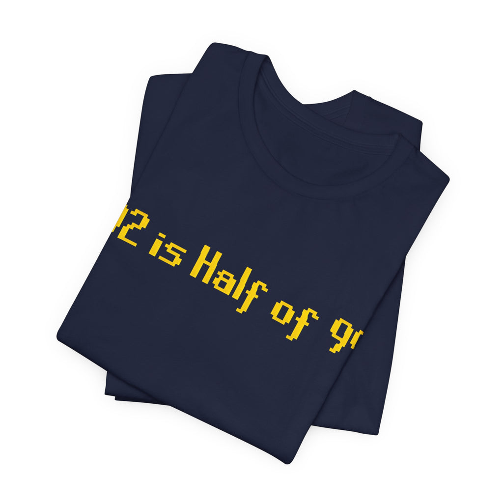 T-Shirt — "92 is Half of 99" Funny Math Joke Tee