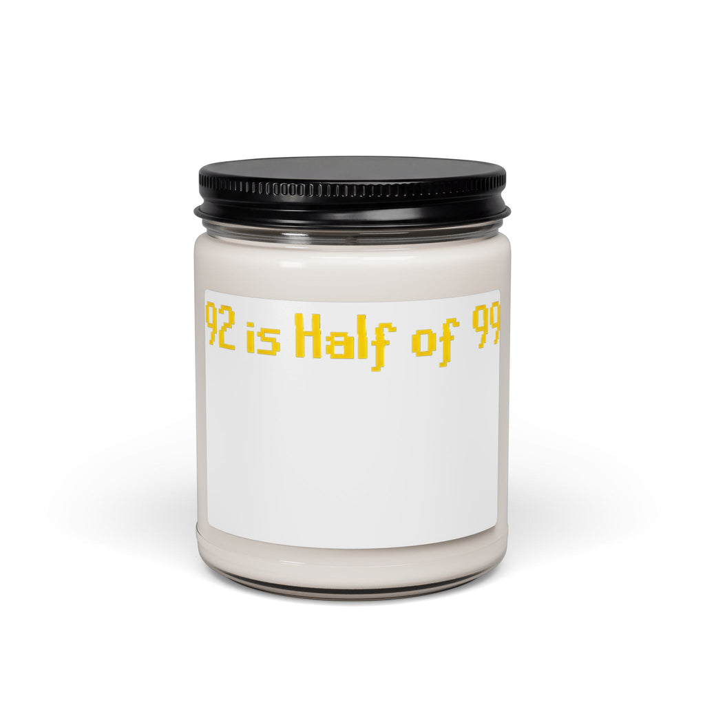 Soy Candle — "92 is Half of 99" Novelty Scented Jar (9 oz)