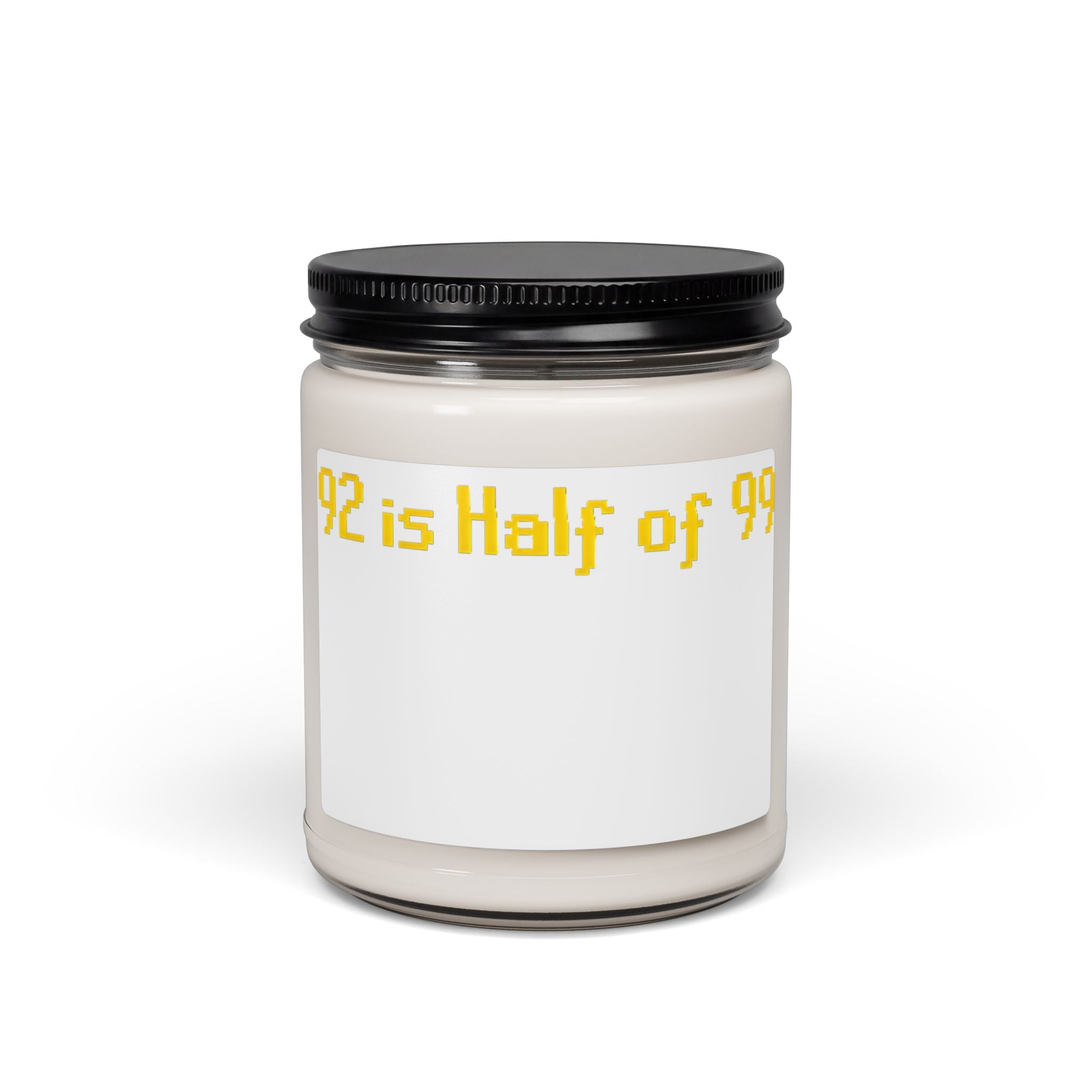 Soy Candle — "92 is Half of 99" Novelty Scented Jar (9 oz)
