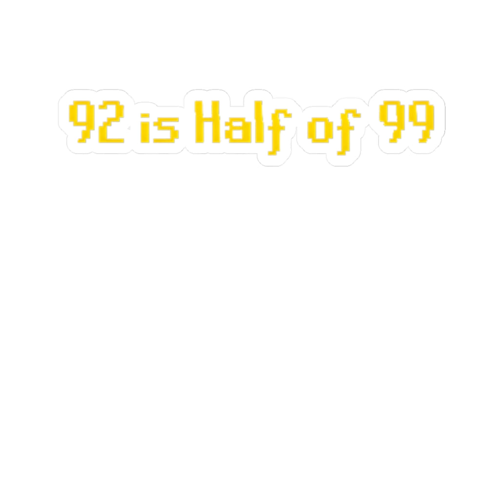 Kiss-Cut Sticker — "92 is Half of 99" Retro Pixel Yellow Decal