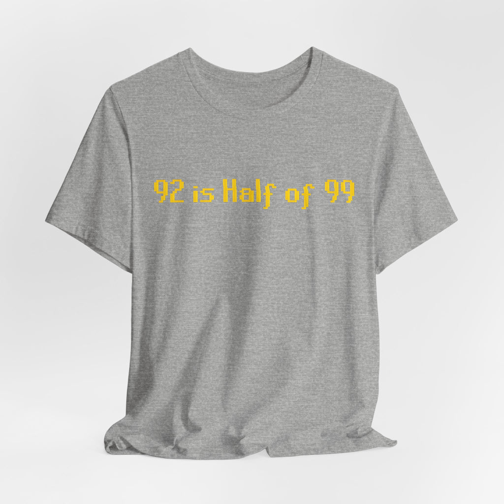 T-Shirt — "92 is Half of 99" Funny Math Joke Tee