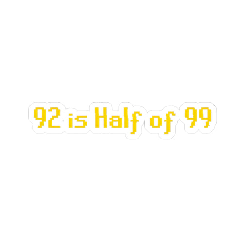 92 is Half of 99 OSRS / Runescape Retro Pixel Yellow Decal Stickers