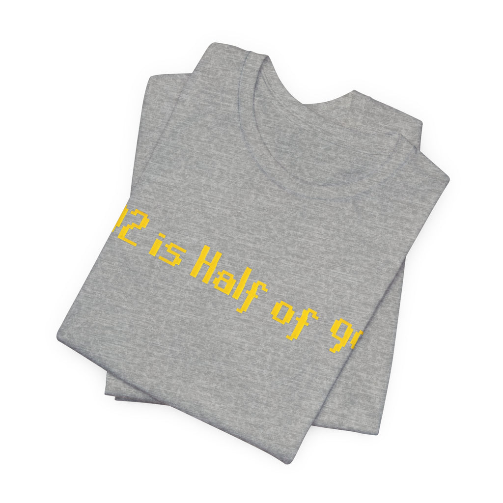 T-Shirt — "92 is Half of 99" Funny Math Joke Tee