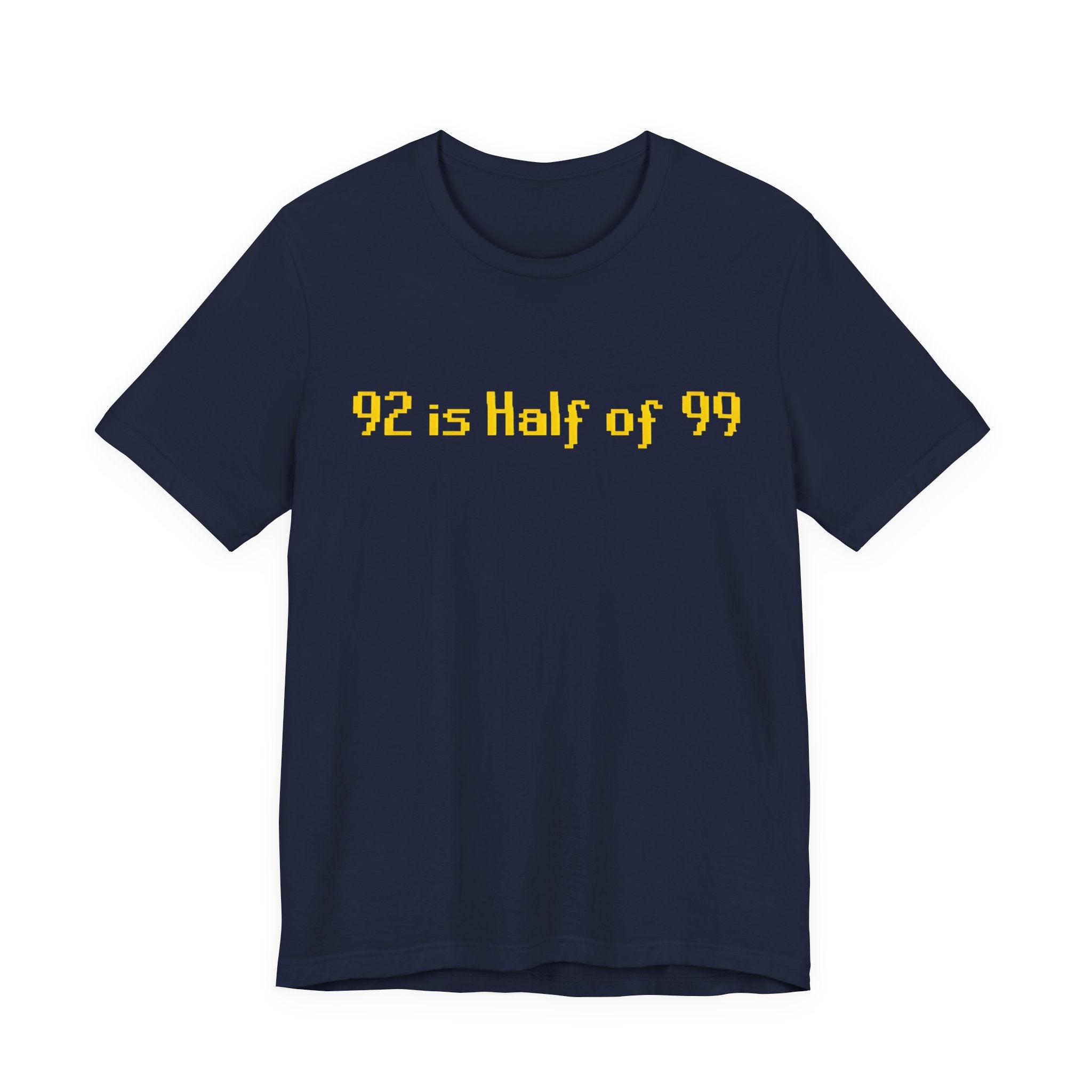 T-Shirt — "92 is Half of 99" Funny Math Joke Tee