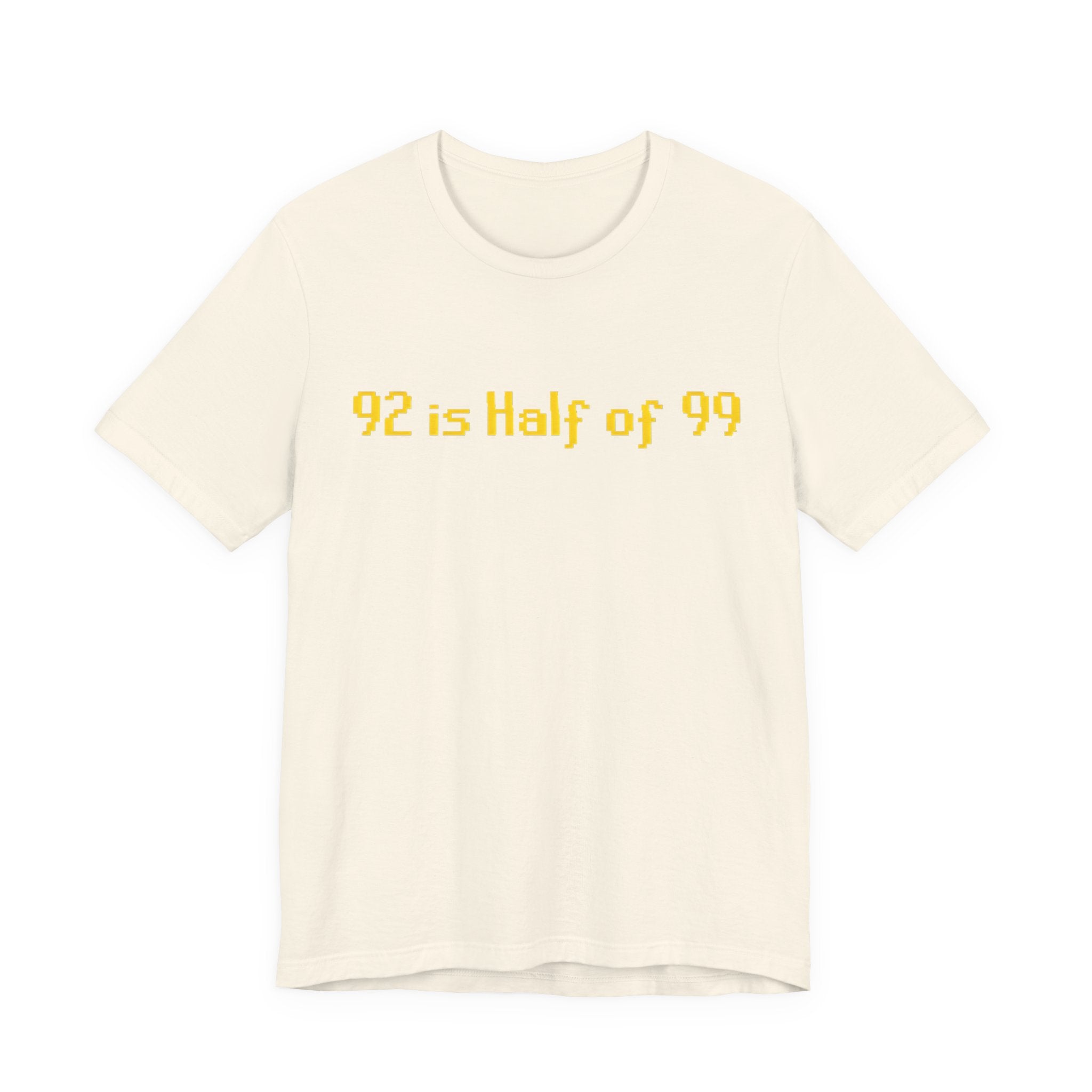 T-Shirt — "92 is Half of 99" Funny Math Joke Tee