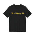 T-Shirt — "92 is Half of 99" Funny Math Joke Tee