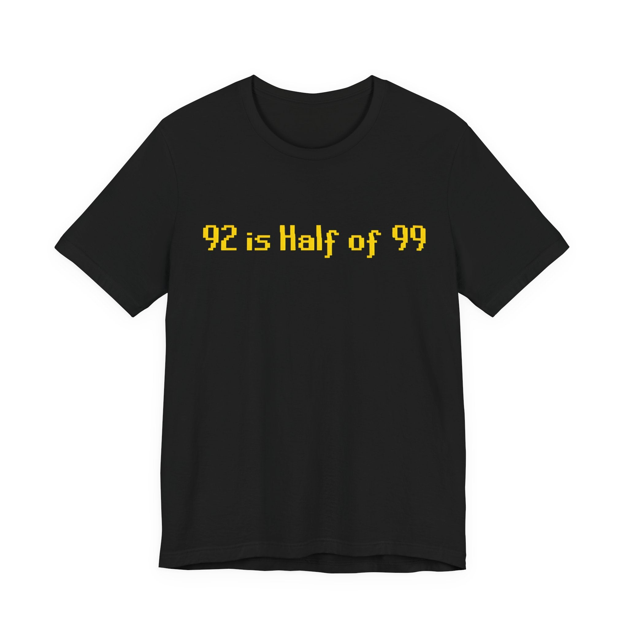 T-Shirt — "92 is Half of 99" Funny Math Joke Tee