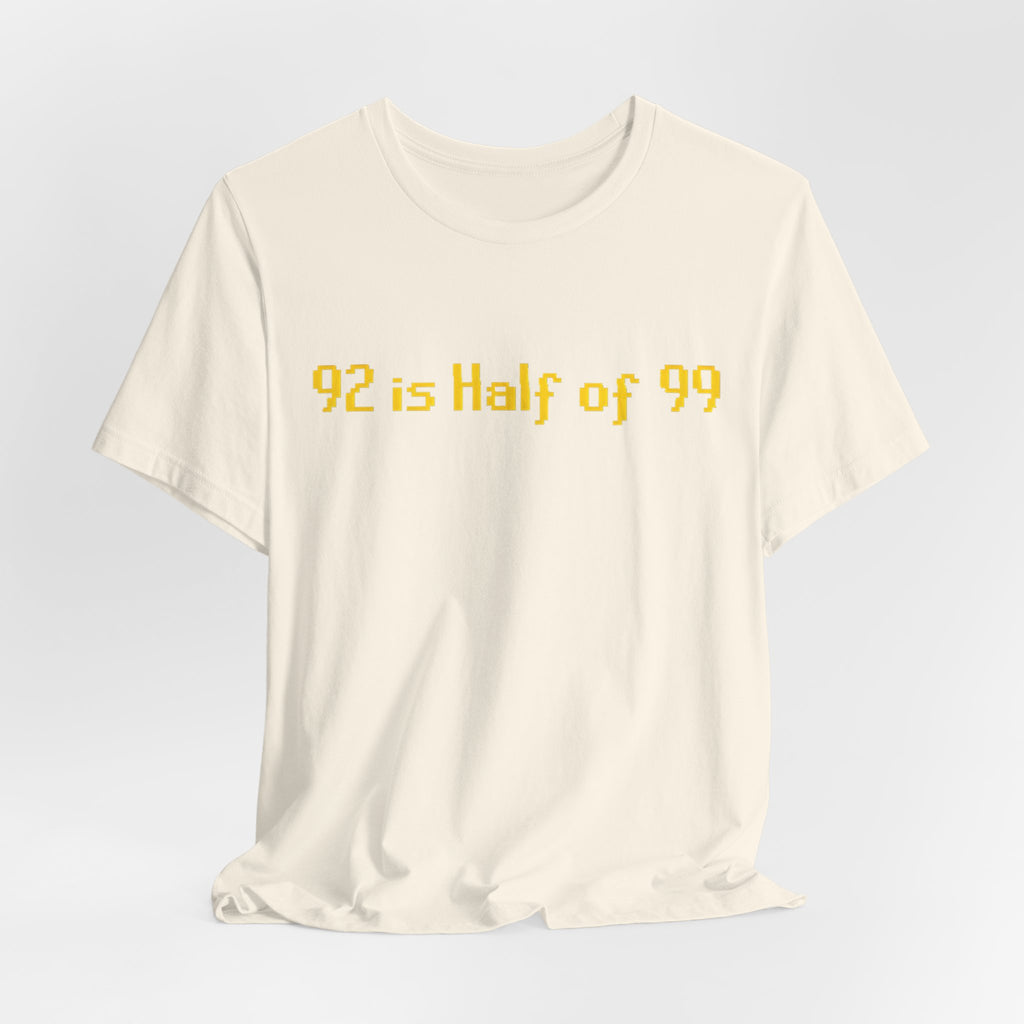 T-Shirt — "92 is Half of 99" Funny Math Joke Tee