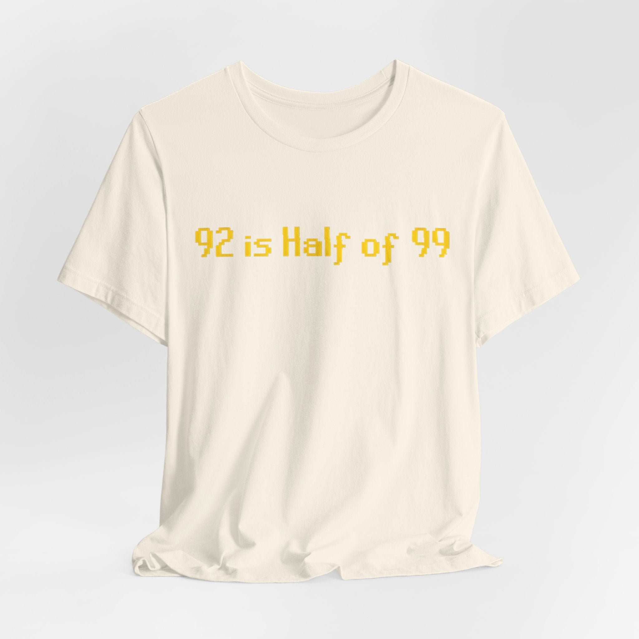 T-Shirt — "92 is Half of 99" Funny Math Joke Tee