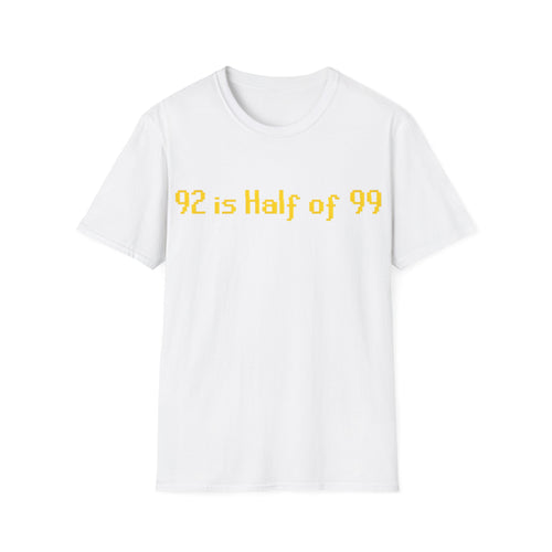 92 is Half of 99 - T-Shirt, Gamer / Gaming Humor Gamer Design