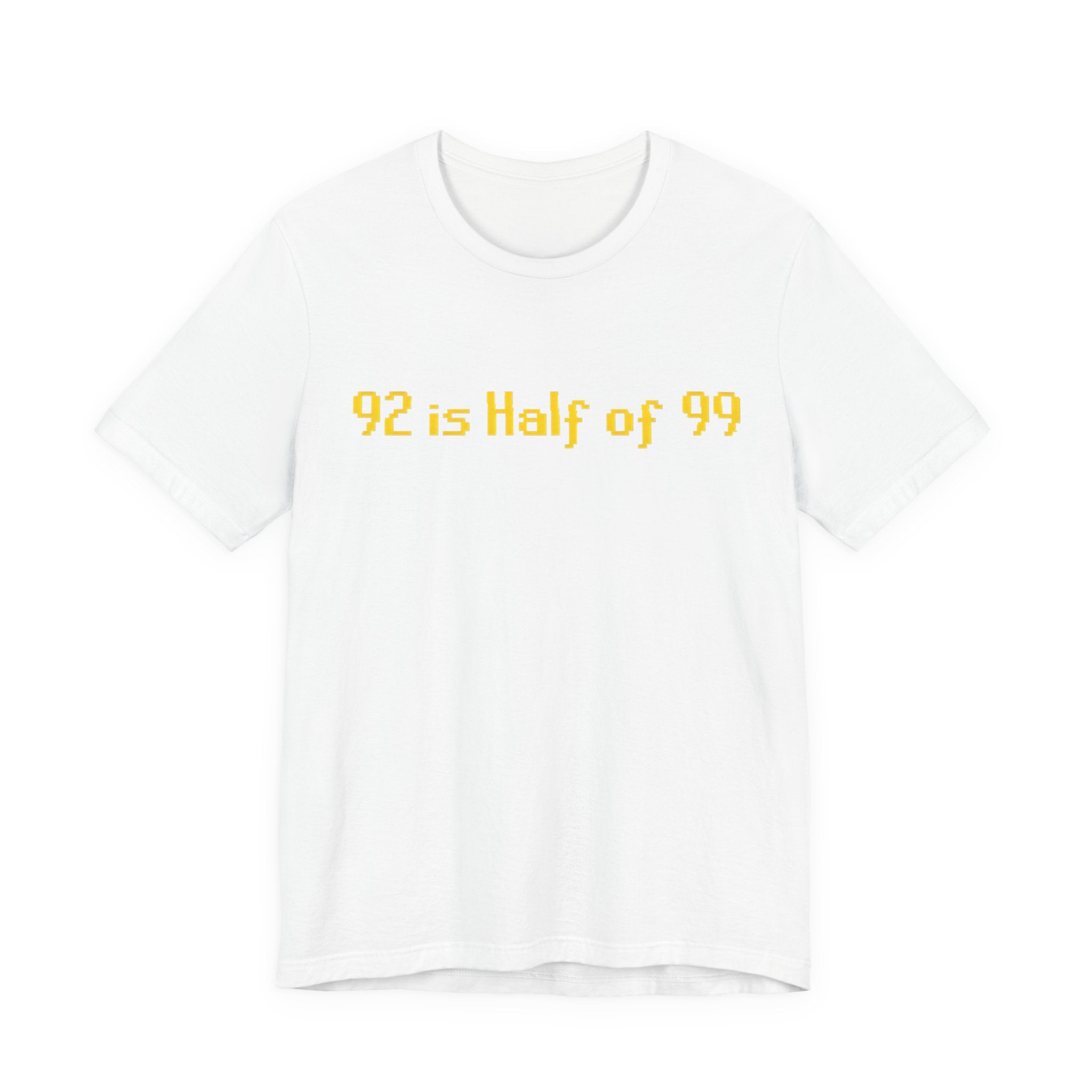 T-Shirt — "92 is Half of 99" Funny Math Joke Tee