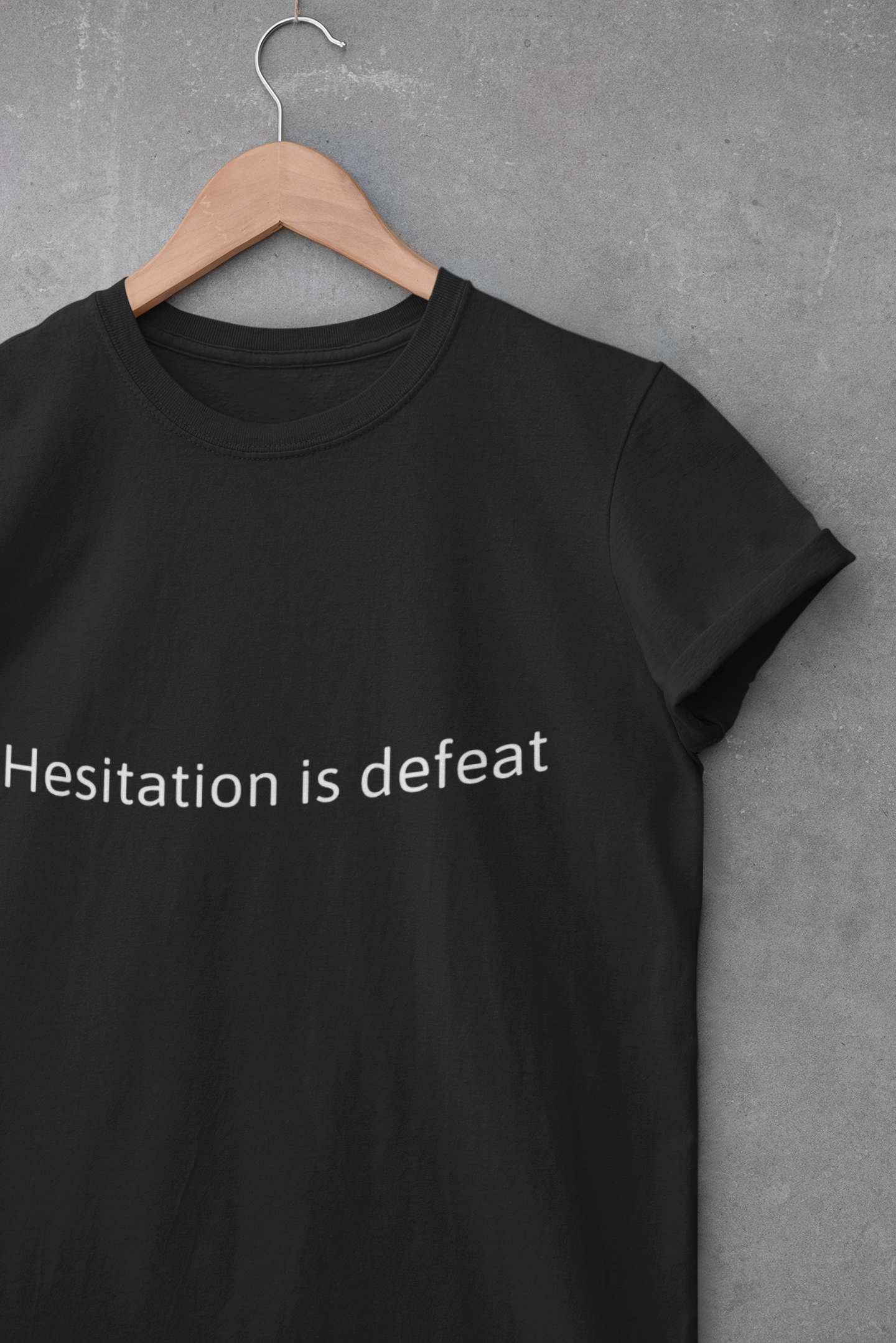"Hesitation Is Defeat" Minimalist Motivational T‑Shirt