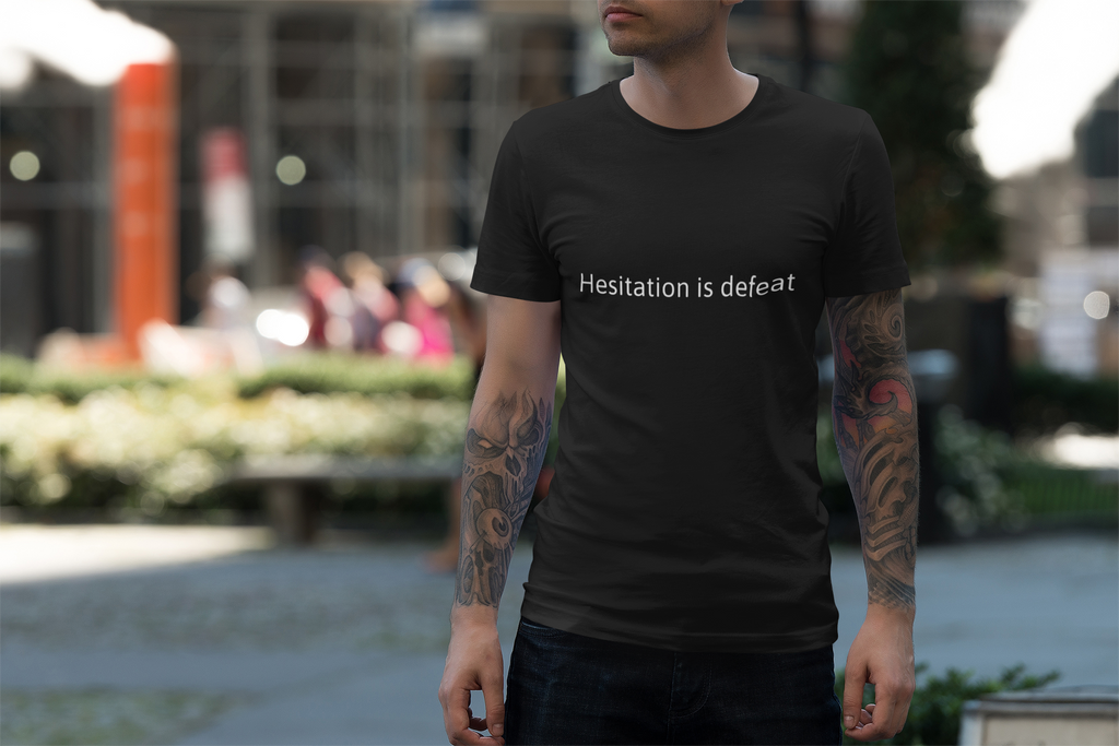"Hesitation Is Defeat" Minimalist Motivational T‑Shirt