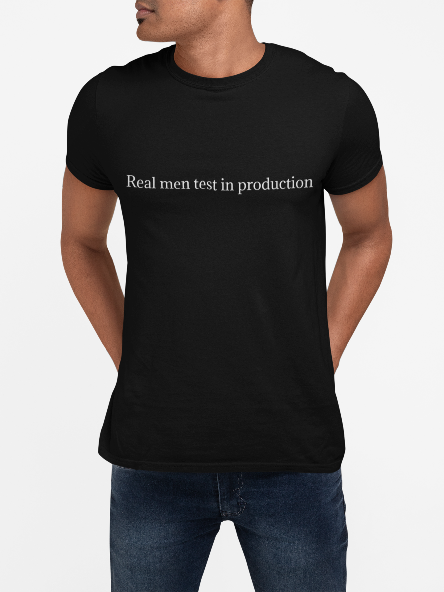 Graphic Tee — "Real Men Test in Production" Minimalist Statement T‑Shirt