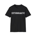 Exterminate! Graphic T‑Shirt — Bold Sci‑Fi Quote Tee