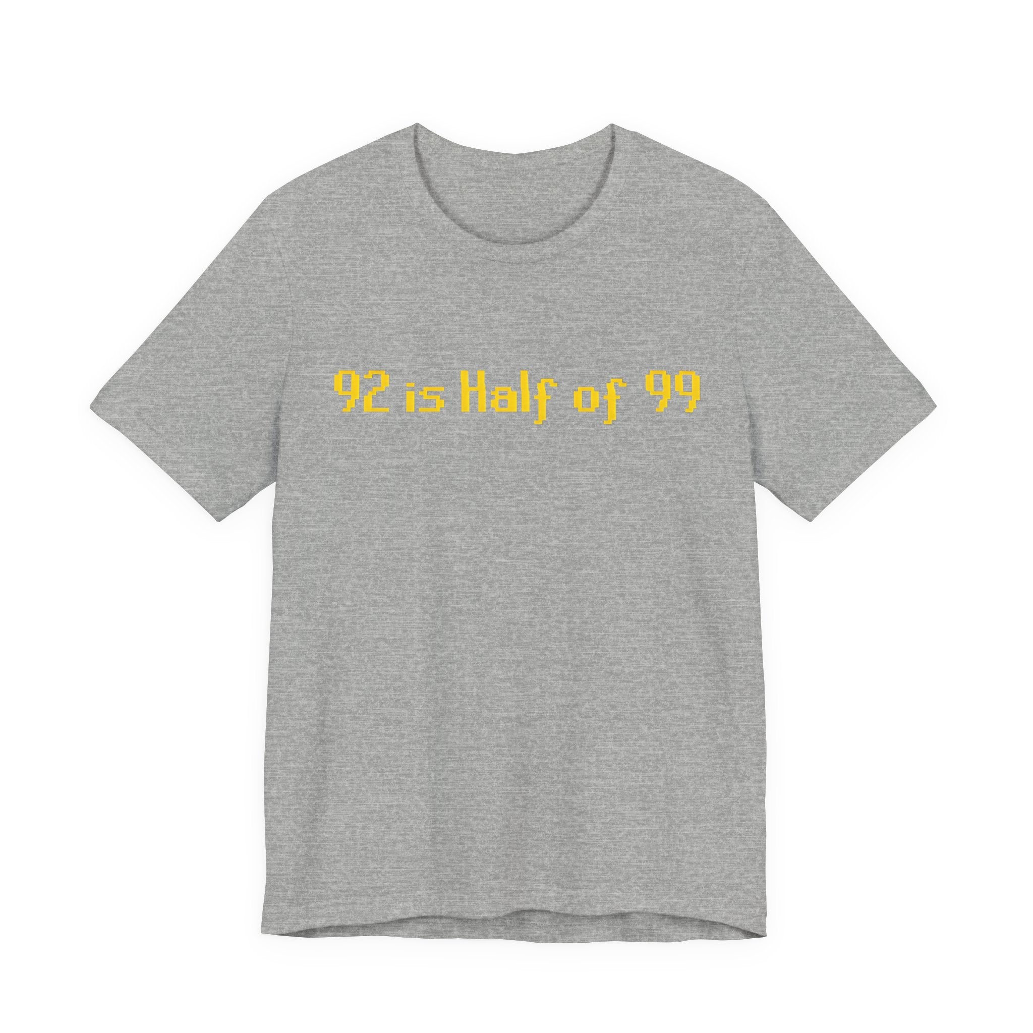 T-Shirt — "92 is Half of 99" Funny Math Joke Tee