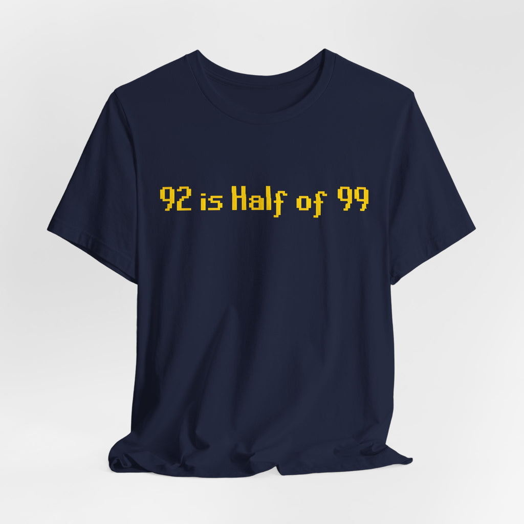 T-Shirt — "92 is Half of 99" Funny Math Joke Tee