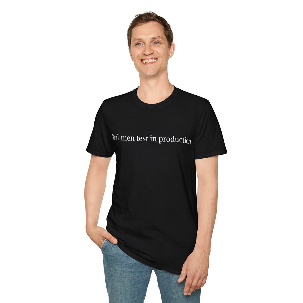 Graphic Tee — "Real Men Test in Production" Minimalist Statement T‑Shirt
