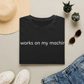 Works On My Machine T-Shirt — Funny Programmer Dev Tee