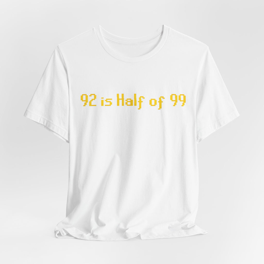 T-Shirt — "92 is Half of 99" Funny Math Joke Tee