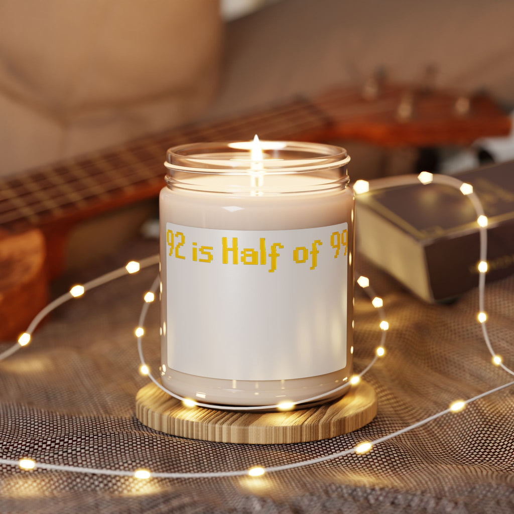 Soy Candle — "92 is Half of 99" Novelty Scented Jar (9 oz)