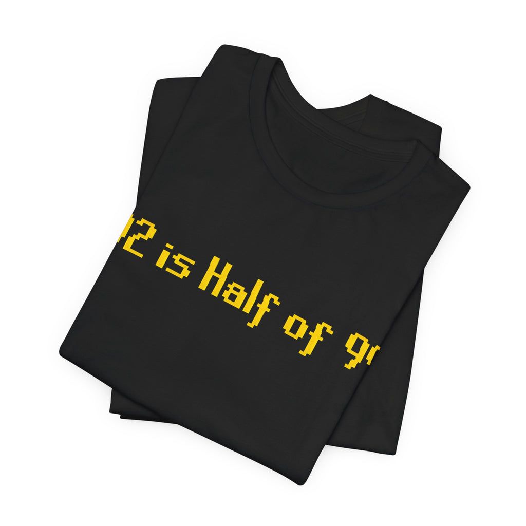 T-Shirt — "92 is Half of 99" Funny Math Joke Tee